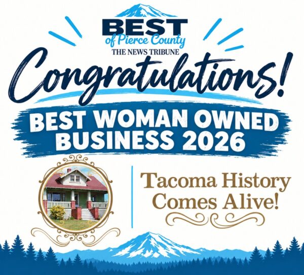 Best of Pierce County 2026 - Best Woman Owned Business - Tacoma History Comes Alive